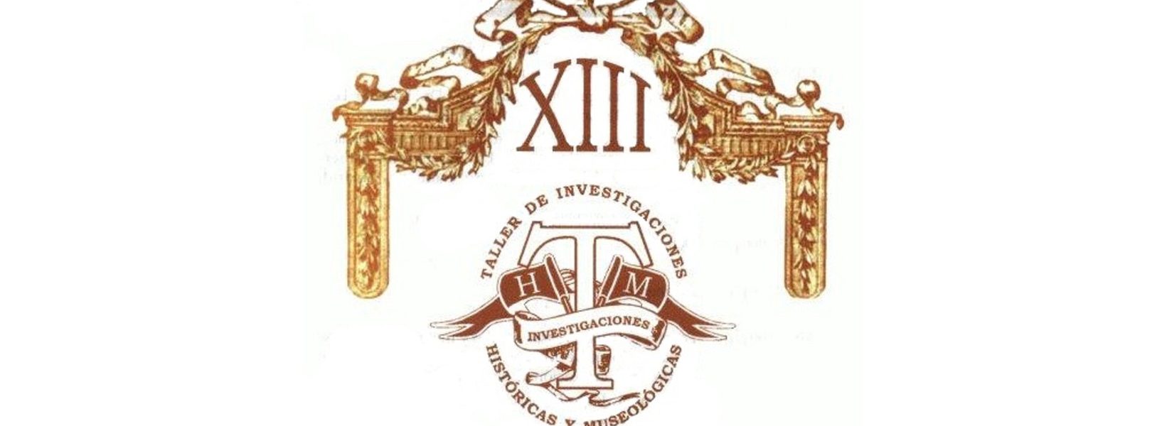 XIII Taller de Investigaciones Históricas y Museológicas